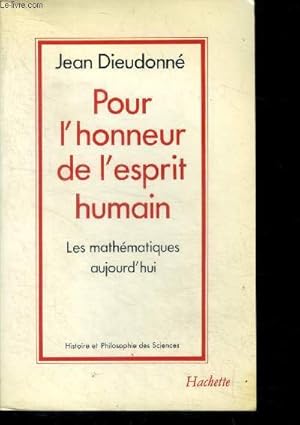 Seller image for Pour l'honneur de l'esprit humain - Les mathematiques aujourd'hui - collection histoire et philosophie des sciences- maths et mathematiciens, la nature des problemes des maths, objets et methodes des maths classiques, la resolution de l'equation du 4e deg for sale by Le-Livre