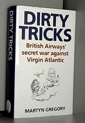 Seller image for Dirty Tricks: Inside Story of British Airways' Secret War Against Richard Branson's Virgin Atlantic for sale by WeBuyBooks