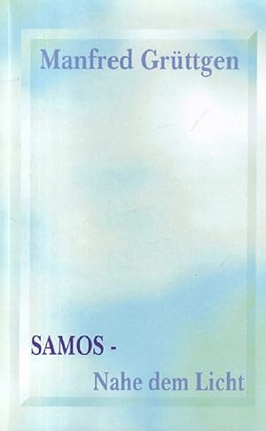 Imagen del vendedor de Samos - nahe dem Licht : Ein Requiem. Mit drei Skizzen von Gabriele Grttgen. a la venta por Versandantiquariat Nussbaum