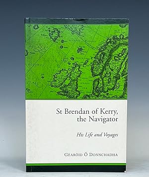 St Brendan of Kerry, the Navigator: His Life and Voyages