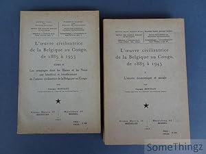 Seller image for L'oeuvre civilisatrice de la Belgique au Congo, de 1885  1945. Vol I - L'oeuvre economique et sociale - Vol II - Les avantages dont les Blancs at les Noirs ont beneficie et beneficieront de l'oeuvre civilasatrice de la Belgique au Congo. for sale by SomeThingz. Books etcetera.