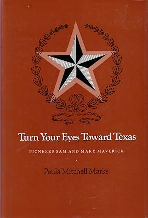 Seller image for Turn Your Eyes Toward Texas Pioneers Sam and Mary Maverick for sale by Ye Old Bookworm