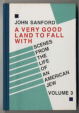 Immagine del venditore per A VERY GOOD LAND TO FALL WITH SCENES FROM THE LIFE OF AN AMERICAN JEW. VOLUME 3 venduto da Second Wind Books, LLC