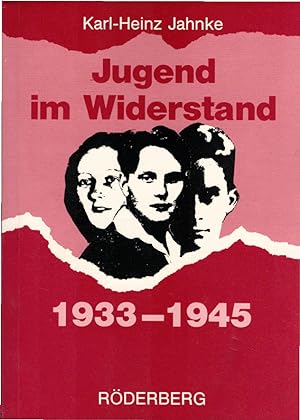 Jugend im Widerstand : 1933 - 1945. Karl-Heinz Jahnke