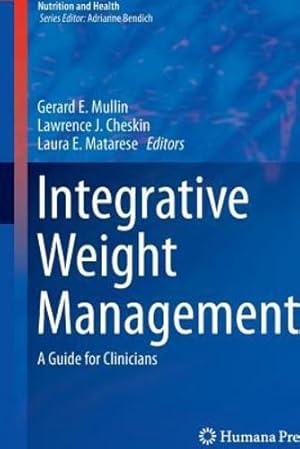 Image du vendeur pour Integrative Weight Management: A Guide for Clinicians (Nutrition and Health) [Paperback ] mis en vente par booksXpress