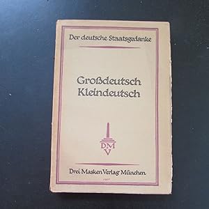 Bild des Verkufers fr Der Deutsche Staatsgedanke (Eine Sammlung) - Grossdeutsch-Kleindeutsch (Stimmen aus der Zeit von 1815 bis 1914) zum Verkauf von Bookstore-Online