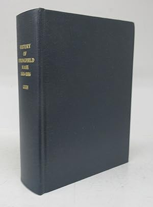 Springfield 1636-1886: History of Town and City Including An Account of the Quarter-Millennial Ce...