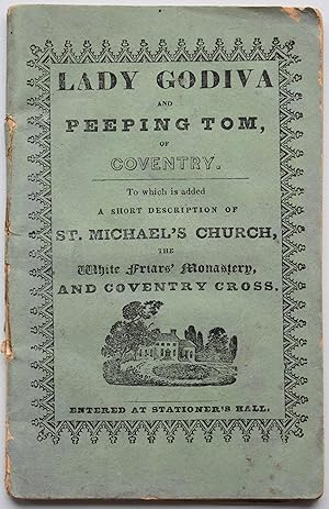 The History Of Lady Godiva And Peeping Tom, Of Coventry; With A Description Of St. Michael's Chur...