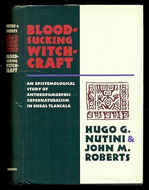 Image du vendeur pour Bloodsucking Witchcraft: An Epistemological Study of Anthropomorphic Supernaturalism in Rural Tlaxcala mis en vente par Don's Book Store