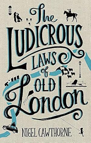 Seller image for The Ludicrous Laws of Old London for sale by WeBuyBooks