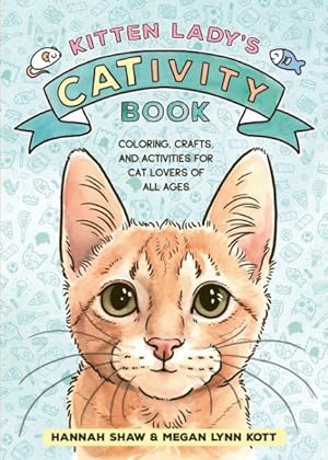 Imagen del vendedor de Kitten Lady's Cativity Book : Coloring, Crafts, and Activities for Cat Lovers of All Ages a la venta por GreatBookPrices