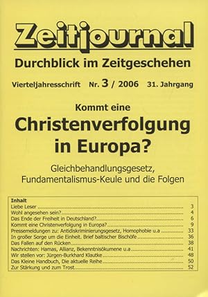 Seller image for Zeit/Journal [Zeitjournal] Durchblick im Zeitgeschehen. Kommt eine Christenverfolgung in Europa. Gleichbehandlungsgesetz, Fundamentalismus-Keule und die Folgen Vierteljahresschrift Nr. 3/2006; 31. Jahrgang for sale by Versandantiquariat Ottomar Khler