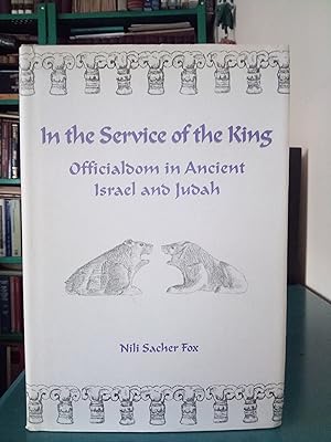 Seller image for In The Service of the King: Officialdom in Ancient Israel and Judah for sale by Library of Religious Thought
