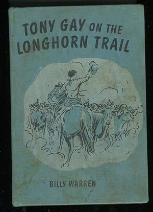 Seller image for TONY GAY ON THE LONGHORN TRAIL for sale by Daniel Liebert, Bookseller