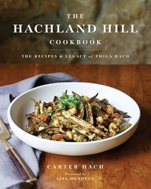 Imagen del vendedor de Hachland Hill Cookbook : The Recipes & Legacy of Phila Hach a la venta por GreatBookPricesUK