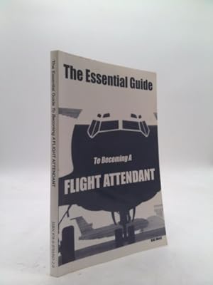 Seller image for The Essential Guide To Becoming A Flight Attendant for sale by ThriftBooksVintage