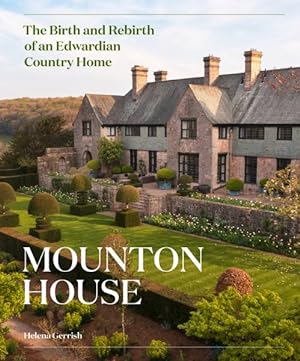 Bild des Verkufers fr Mounton House : The Birth and Rebirth of an Edwardian Country Home zum Verkauf von GreatBookPricesUK