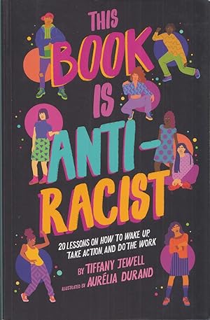 Seller image for This Book is Anti-Racist: 20 Lessons on How to Wake Up, Take Action, and Do the Work for sale by Adventures Underground