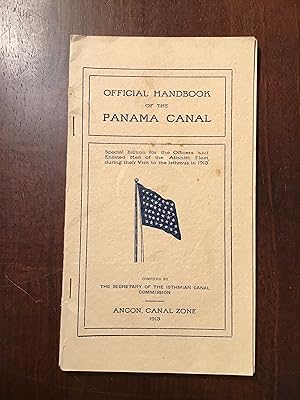 Image du vendeur pour OFFICIAL HANDBOOK OF THE PANAMA CANAL: SPECIAL EDITION FOR THE OFFICERS AND ENLISTED MEN OF THE ATLANTIC FLEET DURING THEIR VISIT TO THE ISTHMUS IN 1913 mis en vente par Shadetree Rare Books