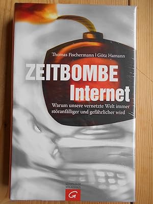 Imagen del vendedor de Zeitbombe Internet : warum unsere vernetzte Welt immer stranflliger und gefhrlicher wird. Thomas Fischermann/Gtz Hamann a la venta por Antiquariat Rohde