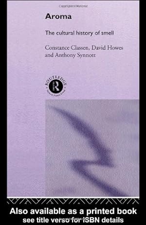 Seller image for Aroma: The Cultural History of Smell by Classen, Constance, Howes, David, Synnott, Anthony [Paperback ] for sale by booksXpress