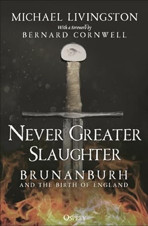 Immagine del venditore per Never Greater Slaughter : Brunanburh and the Birth of England venduto da GreatBookPrices