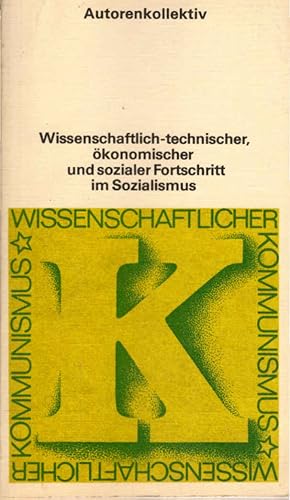 Seller image for Wissenschaftlich-technischer, konomischer und sozialer Fortschritt im Sozialismus. hrsg. im Auftr. d. Rates fr Wissenschaftl. Kommunismus von e. Kollektiv: Horst Drrer . [Autorenkollektiv: Werner Dhler .] for sale by Schrmann und Kiewning GbR