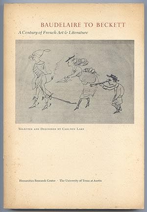 Seller image for Baudelaire to Beckett: A Century of French Art & Literature: A Catalogue of Books, Manuscripts, and Related Materials Drawn from The Collections of the Humanities Research Center for sale by Between the Covers-Rare Books, Inc. ABAA