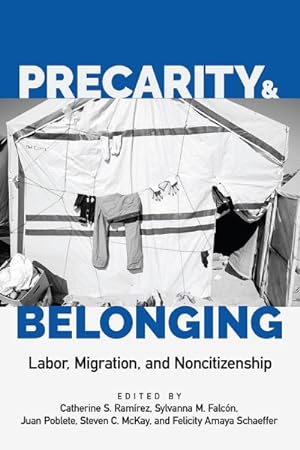 Seller image for Precarity and Belonging : Labor, Migration, and Noncitizenship for sale by GreatBookPrices