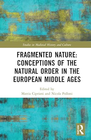 Bild des Verkufers fr Fragmented Nature: Conceptions of the Natural Order in the European Middle Ages zum Verkauf von moluna