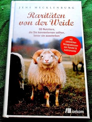 Bild des Verkufers fr Raritten von der Weide. 66 Nutztiere, die Sie kennenlernen sollten, bevor sie aussterben. zum Verkauf von Versandantiquariat Sabine Varma