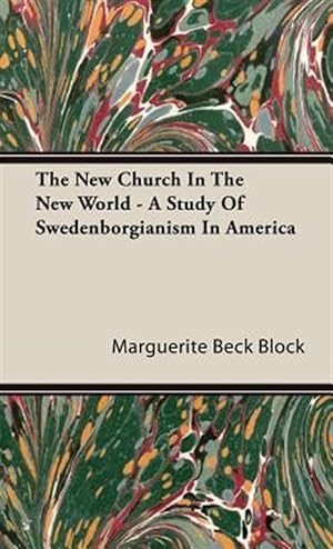 Image du vendeur pour New Church in the New World : A Study of Swedenborgianism in America mis en vente par GreatBookPricesUK