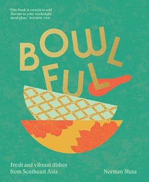 Imagen del vendedor de Bowlful : Fresh and Vibrant Dishes from Southeast Asia a la venta por GreatBookPrices