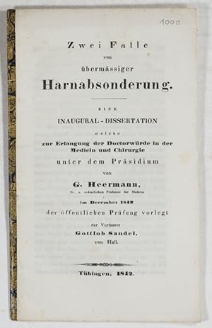 Zwei Fälle von übermässiger Harnabsonderung. Eine Inaugural-Dissertation.