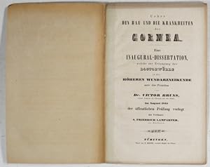 Ueber den Bau und die Krankheiten der Cornea. Eine Inaugural-Dissertation.
