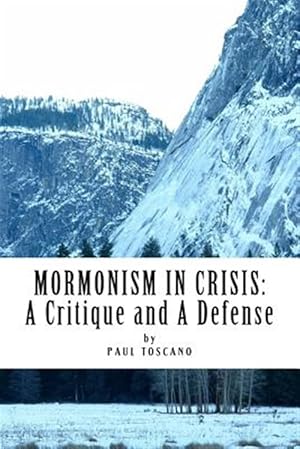 Bild des Verkufers fr Mormonism in Crisis : A Critique and a Defense zum Verkauf von GreatBookPrices