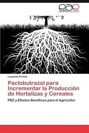 Immagine del venditore per Paclobutrazol Para Incrementar La Producci ¿½n De Hortalizas Y Cereales venduto da GreatBookPrices