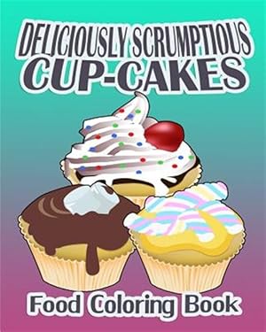 Bild des Verkufers fr Deliciously Scrumptious Cup-cakes zum Verkauf von GreatBookPrices