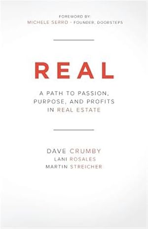 Seller image for Real: A Path to Passion, Purpose and Profits in Real Estate for sale by GreatBookPricesUK