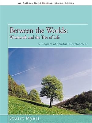 Bild des Verkufers fr Between the Worlds : Witchcraft and the Tree of Life, a Program of Spiritual Development zum Verkauf von GreatBookPrices