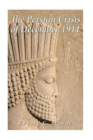 Imagen del vendedor de Persian Crisis of December, 1911 a la venta por GreatBookPrices