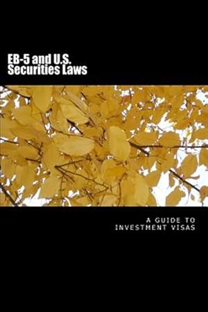 Seller image for EB-5 and U.S. Securities Laws : A Guide to Investment Visas for sale by GreatBookPrices