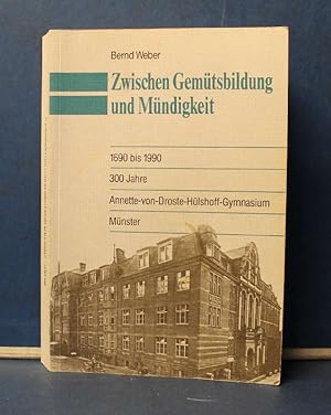 Zwischen Gemütsbildung und Mündigkeit 1690 bis 1990 300 Jahre Annette-von-Droste-Hülshoff-Gymnasi...