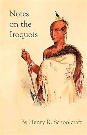 Image du vendeur pour Notes On The Iroquois; Or Contributions To American History, mis en vente par GreatBookPrices