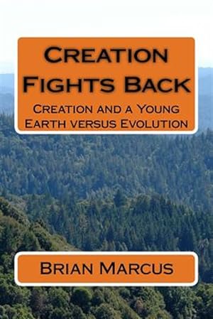 Imagen del vendedor de Creation Fights Back : Creation and a Young Earth Versus Evolution a la venta por GreatBookPrices