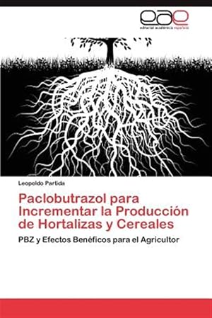 Seller image for Paclobutrazol Para Incrementar La Producci ¿½n De Hortalizas Y Cereales for sale by GreatBookPrices