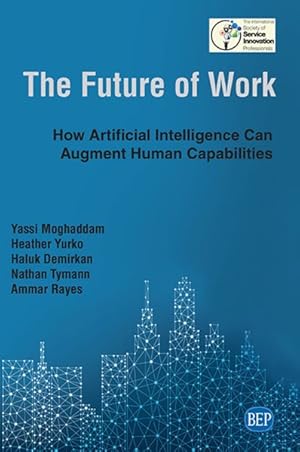 Imagen del vendedor de Future of Work : How Artificial Intelligence Can Augment Human Capabilities a la venta por GreatBookPricesUK