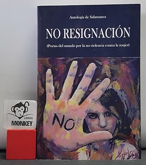 Seller image for No resignacin (Poetas del mundo por la no violencia contra la mujer) for sale by MONKEY LIBROS