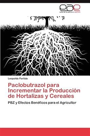 Seller image for Paclobutrazol Para Incrementar La Producci ¿½n De Hortalizas Y Cereales for sale by GreatBookPricesUK