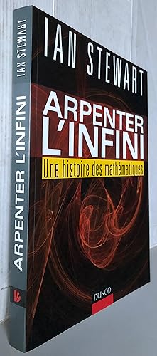 Arpenter l'infini - Une histoire des mathématiques: Une histoire des mathématiques